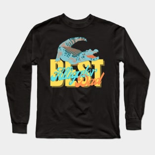 Best Alligator Dad Ever Long Sleeve T-Shirt